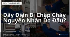 Dây Điện Bị Chập Cháy Nguyên Nhân Do Đâu?